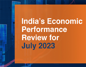 India’s Economic Performance Review for July 2023