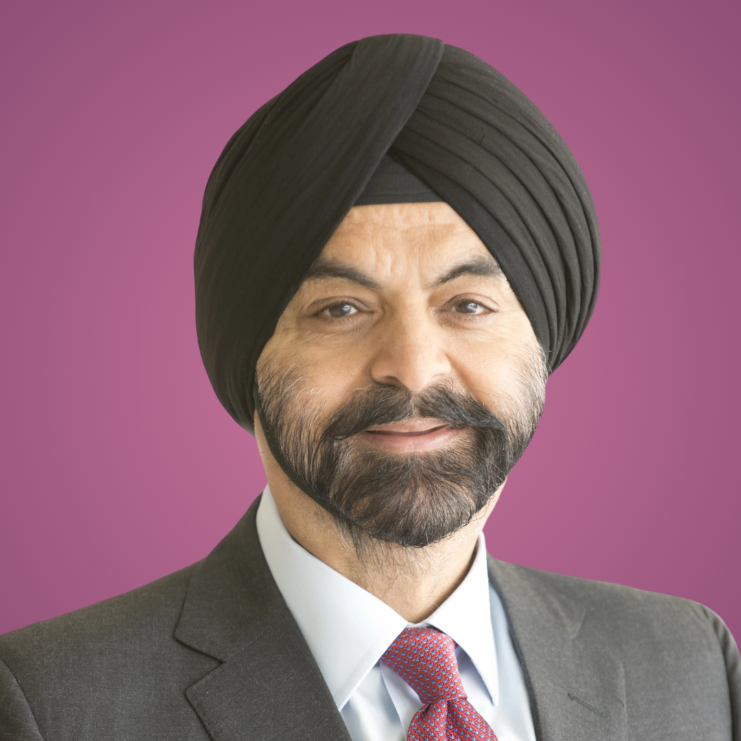 Ajay Banga President, World Bank Group