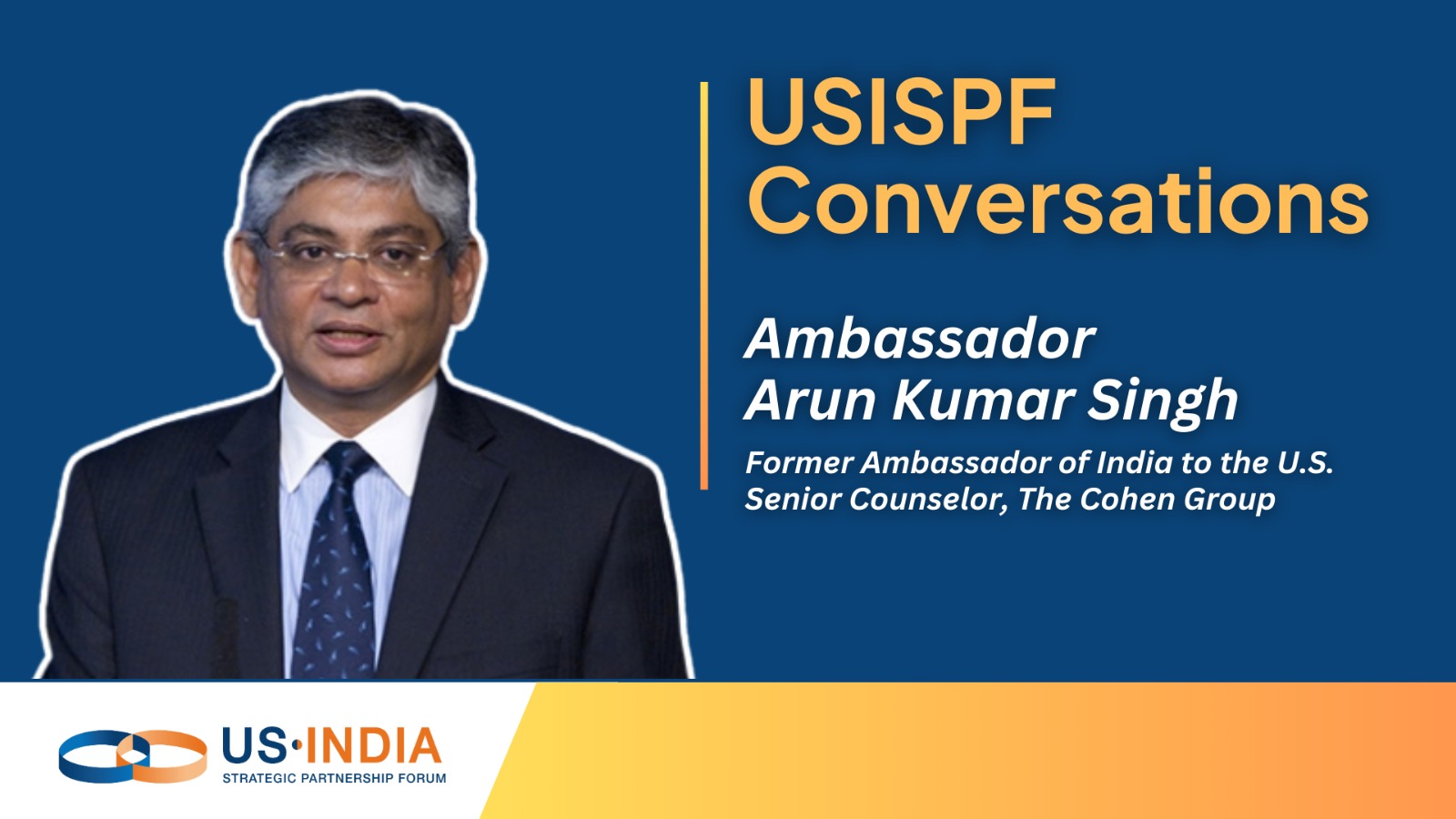 USISPF Conversations Ambassador Arun Singh