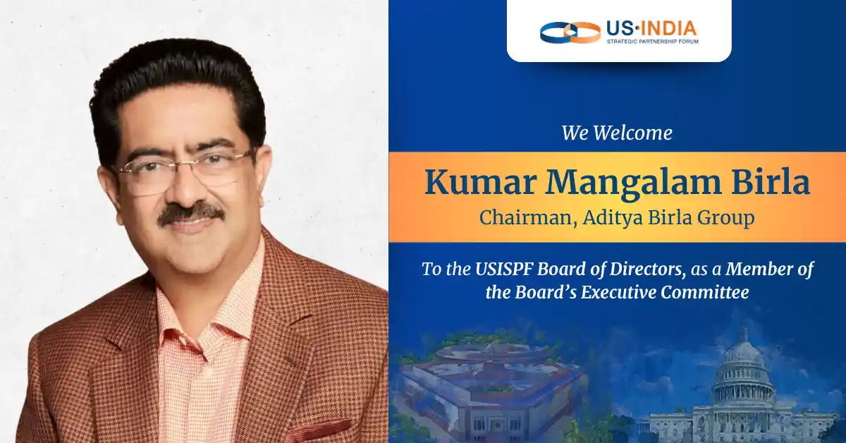 Mr. Kumar Mangalam Birla, Chairman of Aditya Birla Group, Joins the USISPF Executive Committee and Board of Directors
