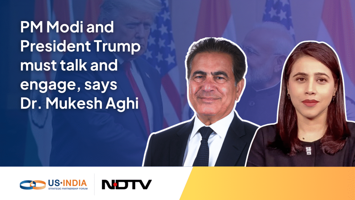 PM Modi and President Trump must talk and engage, says Dr. Mukesh Aghi