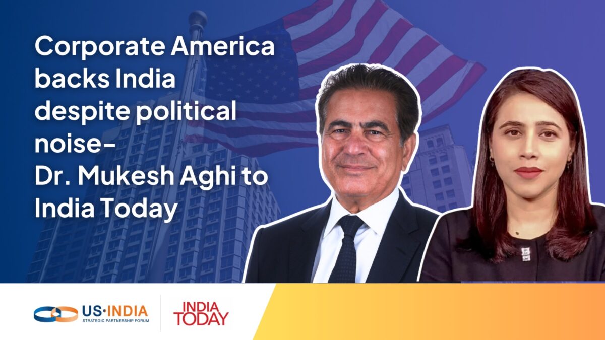 "Corporate America backs India despite political noise" | Dr. Mukesh Aghi to India Today