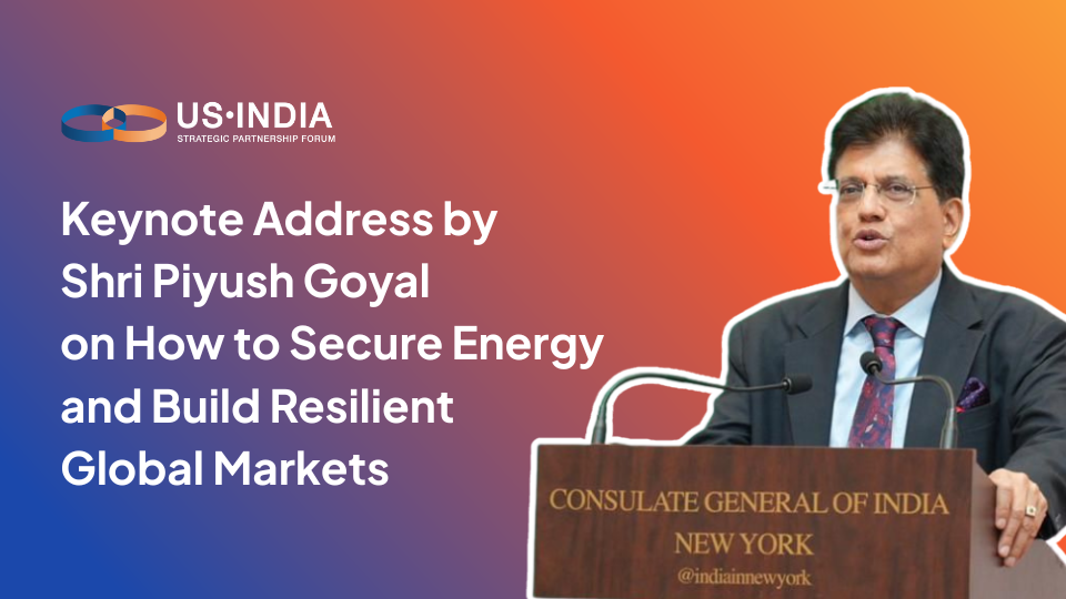 Full Keynote Address by Shri Piyush Goyal on How to Secure Energy and Build Resilient Global Markets