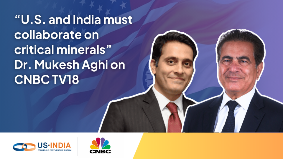 U.S. and India must collaborate on critical minerals Dr. Mukesh Aghi on CNBC TV18