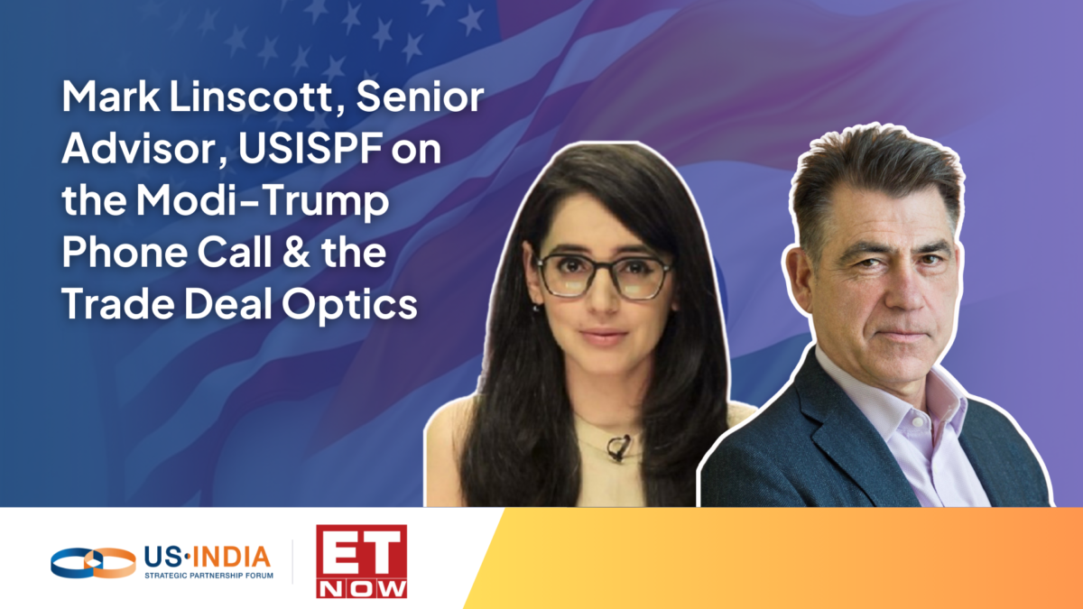 Mark Linscott, Senior Advisor, USISPF on the Modi-Trump Phone Call & the Trade Deal Optics